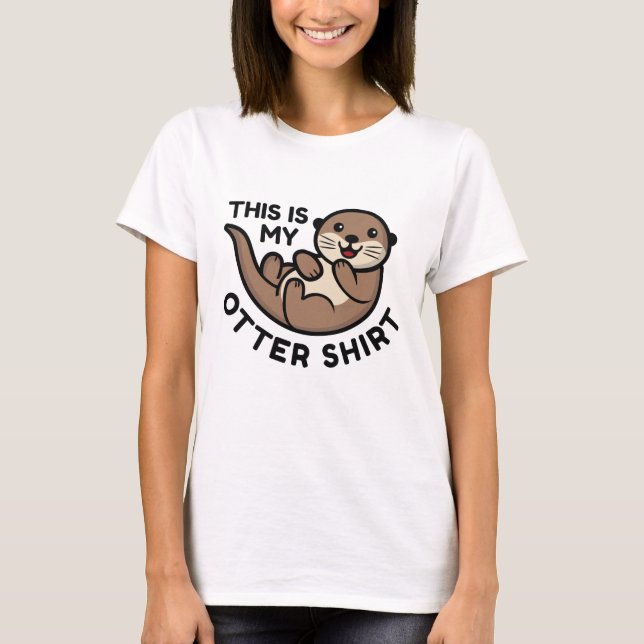 This Is My Otter Shirt (Front)