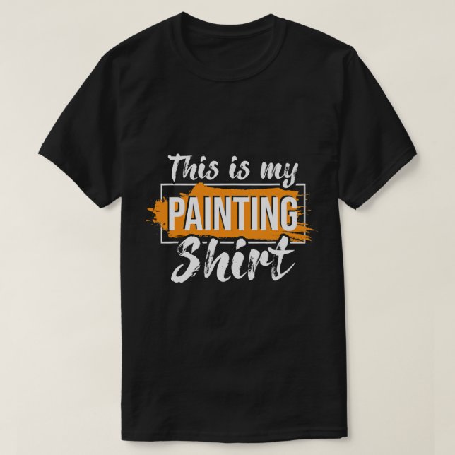 This Is My Painting Painter House Decorator Design T-Shirt (Design Front)