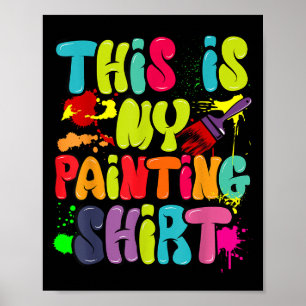 This Is My Painting Shirt Funny Art Lovers Present Poster