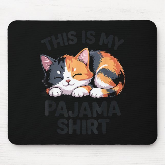 This Is My Pajama Funny Calico Cat  Mouse Pad (Front)