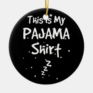This Is My Pajama Funny Sleepover Gift Ceramic Ornament