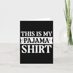 This Is My Pajama Shirt Funny Saying Bedtime Women Card