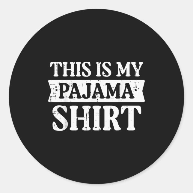 This Is My Pajama Shirt Funny Saying Bedtime Women Classic Round Sticker (Front)