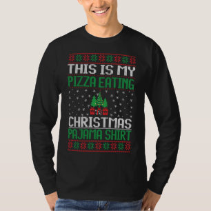 This Is My Pizza Eating Christmas Pajama Ugly Swea T-Shirt