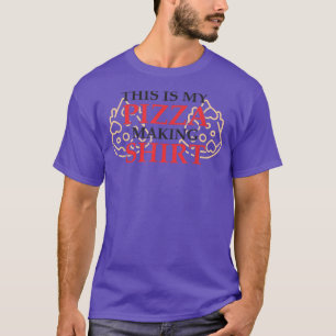This is my pizza making  for men women kids  T-Shirt