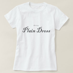 This is my Plain Dress T-Shirt