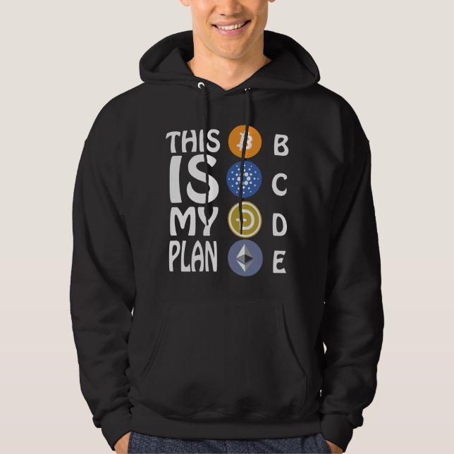 This is My Plan B, C, D, E Cryptocurrency Lover Hoodie (Front)