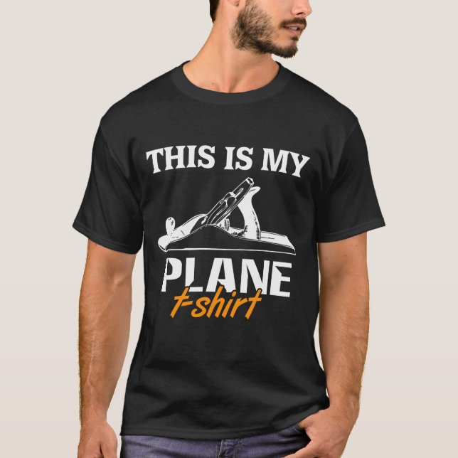 This is my Plane T-Shirt Woodworking Wood Carving (Front)