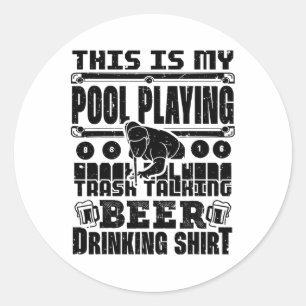 This Is My Pool Playing Trash Talking Beer Drinkin Classic Round Sticker