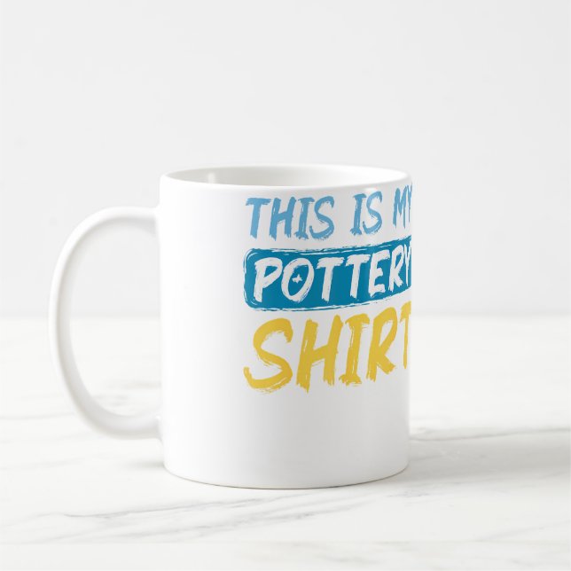 This Is My Pottery Shirt Funny Hobby Uniform Coffee Mug (Left)