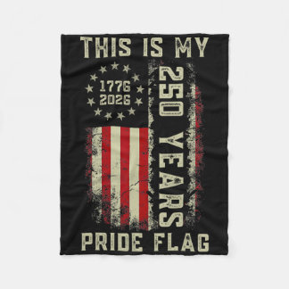 This Is My Pride Flag 250 Years 1776-2026 250th Us Fleece Blanket