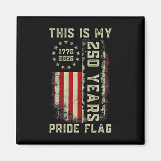 This Is My Pride Flag 250 Years 1776-2026 250th Us Magnet