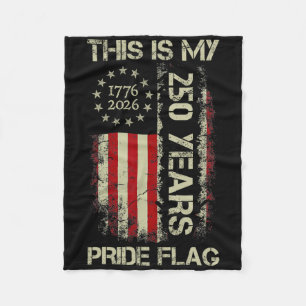 This Is My Pride Flag 250 Years America 1776-2026  Fleece Blanket