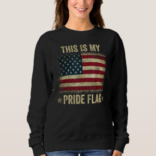 This Is My Pride Flag USA American 4th of July Pat Sweatshirt