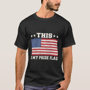This Is My Pride Flag Usa Proud Patriot 4Th Of Jul T-Shirt