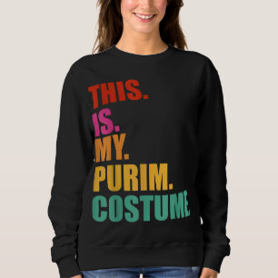 This is my Purim Costume funny Jewish Sweatshirt