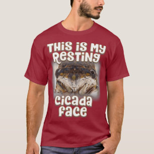 This is my Resting Cicada Face - Funny Cicada T-Shirt