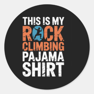 This Is My Rock Climbing Pajama Shirt Adventure Bo Classic Round Sticker