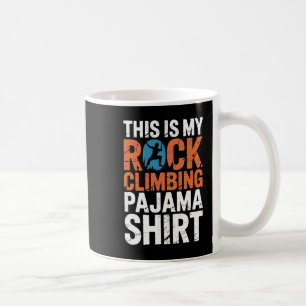 This Is My Rock Climbing Pajama Shirt Adventure Bo Coffee Mug