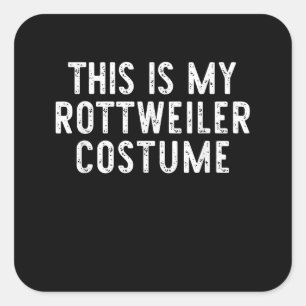 This Is My Rottweiler Dog Costume Halloween Lazy Square Sticker