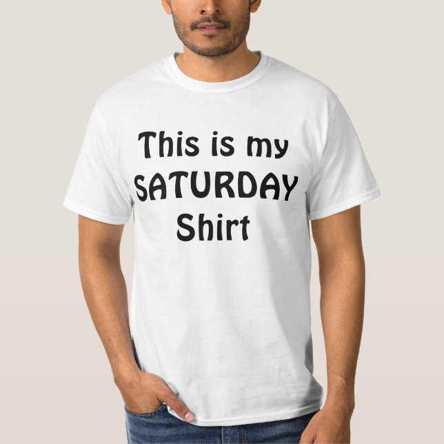 THIS IS MY SATURDAY Cool Dude T-Shirt (Front)