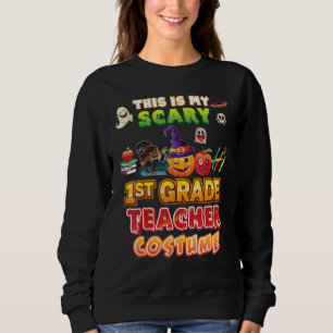 This Is My Scary 1st Grade Teacher Costume Hallowe Sweatshirt