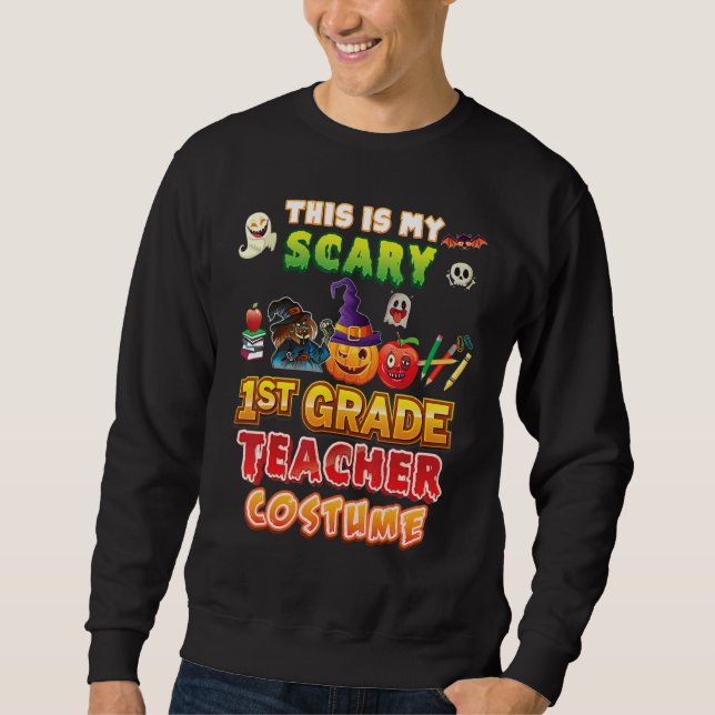 This Is My Scary 1st Grade Teacher Costume Hallowe Sweatshirt (Front)