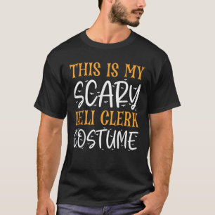 This Is My Scary Deli Clerk Costume Funny Hallowee T-Shirt