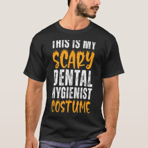 This Is My Scary Dental Hygienist Costume Funny Ha T-Shirt