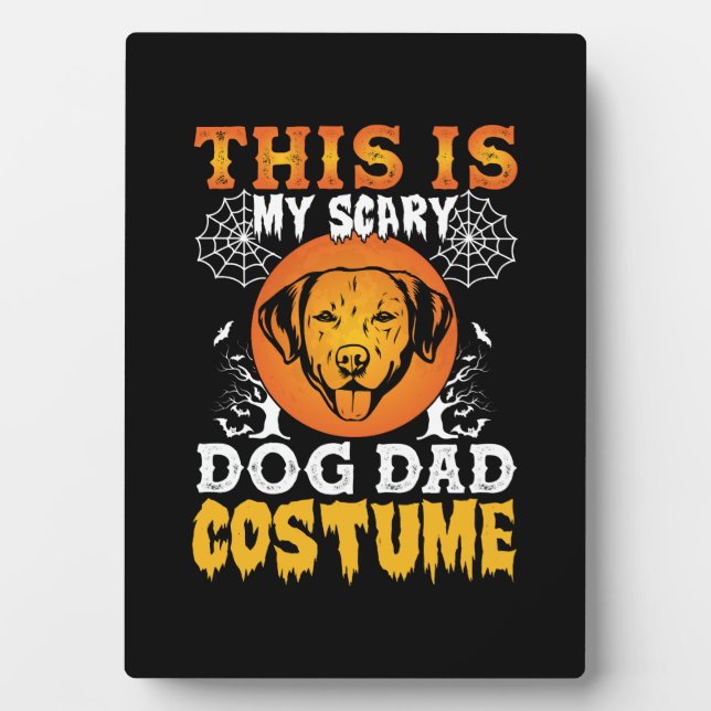 This is My Scary Dog Dad Costume Plaque (Front)