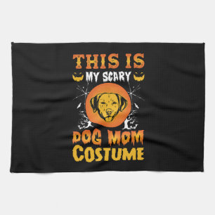 This is My Scary Dog Mom Costume Tea Towel
