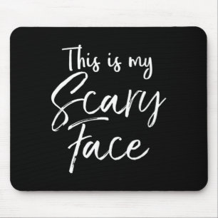 This is My Scary Face Shirt Funny Ironic Halloween Mouse Pad