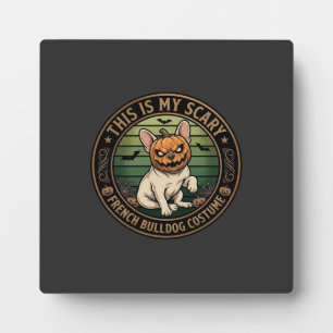 This Is My Scary French Bulldog Costume Halloween  Plaque