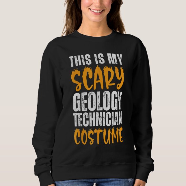 This Is My Scary Geology Technician Costume Funny  Sweatshirt (Front)