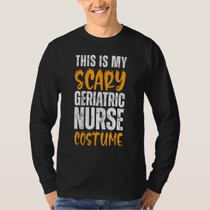 This Is My Scary Geriatric Nurse Costume Funny Hal T-Shirt