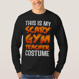 This Is My Scary Gym Teacher Costume Halloween T-Shirt
