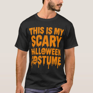 This Is My Scary Halloween Costume Funny Sarcastic T-Shirt