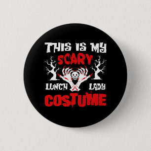 This is my scary lunch lady costume 6 cm round badge
