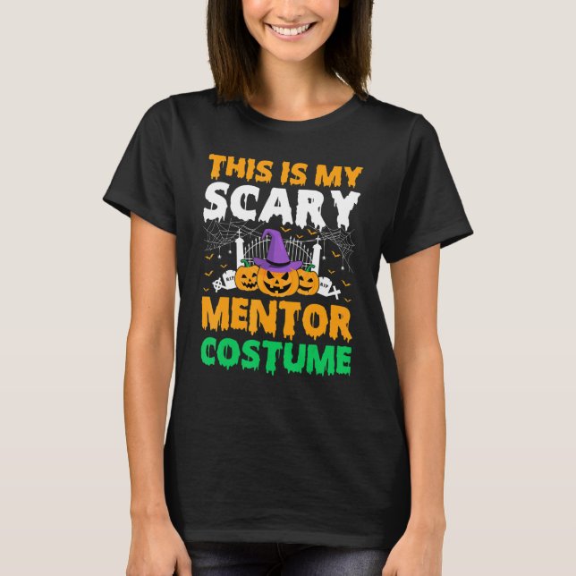 This Is My Scary Mentor Costume Halloween T-Shirt (Front)