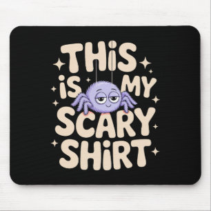This Is My Scary Shirt Halloween Spider Fun Saying Mouse Pad