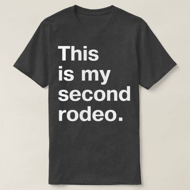 This is my second rodeo in plain white letters cos T-Shirt (Design Front)
