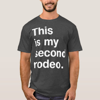 This is my second rodeo in plain white letters cos T-Shirt