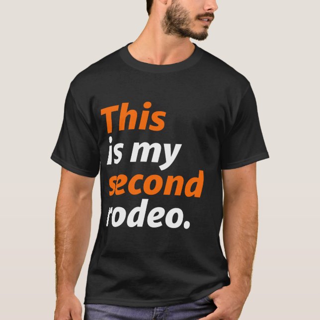 This Is My Second Rodeo T-Shirt (Front)