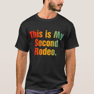 This Is My Second Rodeo T-Shirt