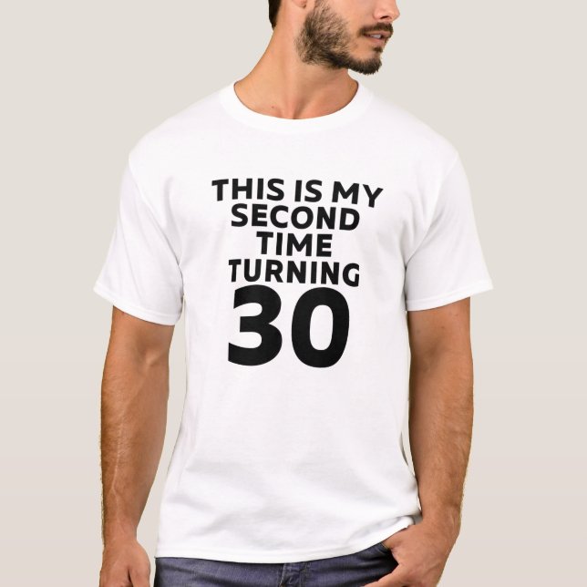 This Is My Second Time Turning 30 Funny 60Th Birth T-Shirt (Front)