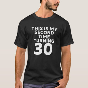 This Is My Second Time Turning 30 Funny 60Th Birth T-Shirt