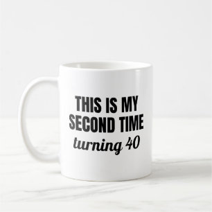 This Is My Second Time Turning 40 Funny 80th Birth Coffee Mug
