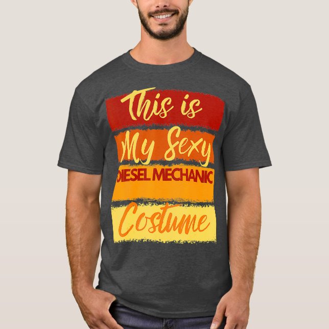 This is My Sexy Diesel Mechanic Costume Party T-Shirt (Front)