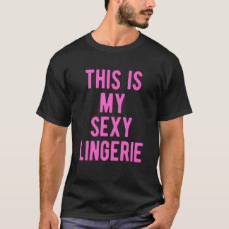 This Is My Sexy Lingerie  Wife's Night Costume T-Shirt