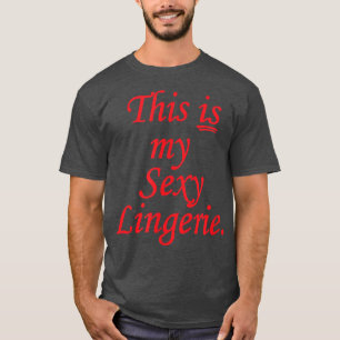 This Is My Sey Lingerie Nigh  T-Shirt